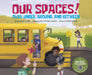 Our Spaces!: Over, Under, Around, and Between by Michael Dahl, Fátima Anaya, Dean Jones