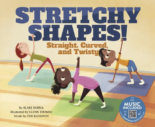 Stretchy Shapes!: Straight, Curved, and Twisty by Blake Hoena