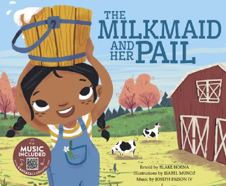 The Milkmaid and Her Pail by Blake Hoena, Isabel Munoz, Joseph Faison
