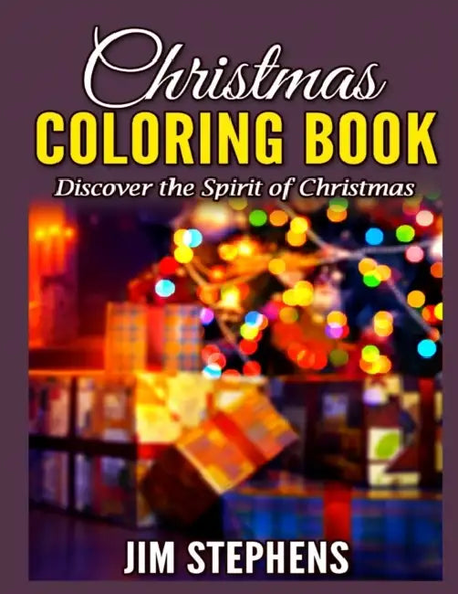 Christmas Coloring Book: Discover the Spirit of Christmas by Jim Stephens