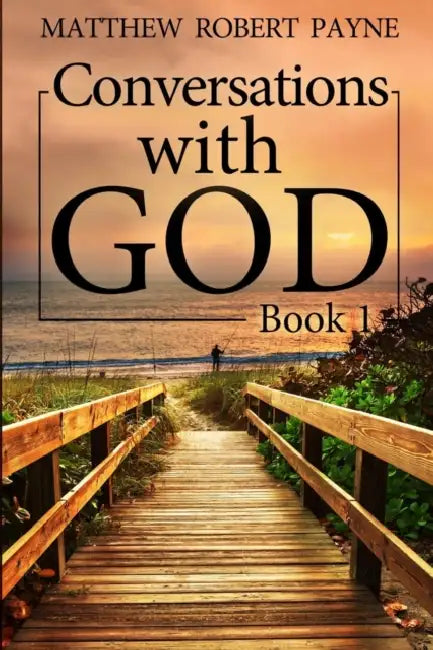 Conversations with God: Book 1 by Matthew Robert Payne