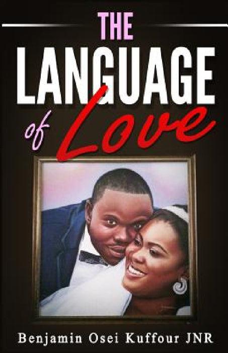 The Language of Love by Benjamin Osei Kuffour Jnr