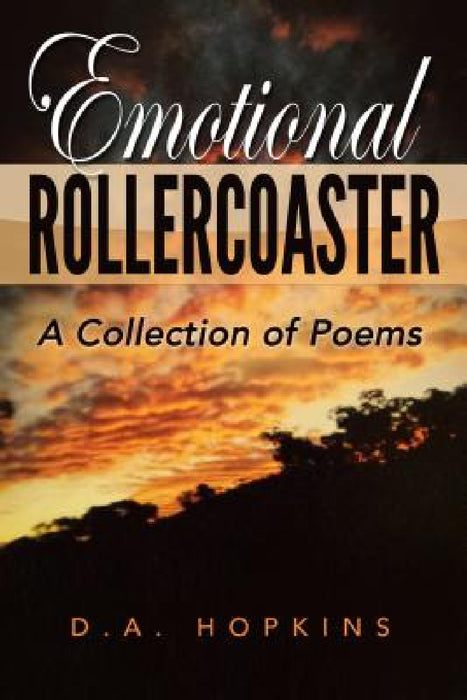Emotional Rollercoaster: A Collection of Poems by D. A. Hopkins