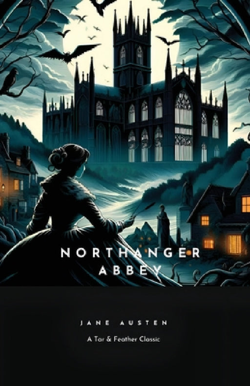 Northanger Abbey: A Tar & Feather Classic, straight up with a twist. by Jane Austen, Shane Emmett, Josephine Emmett