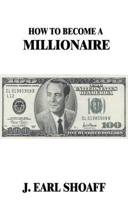 How to Become a Millionaire! by Shoaff, J. Earl