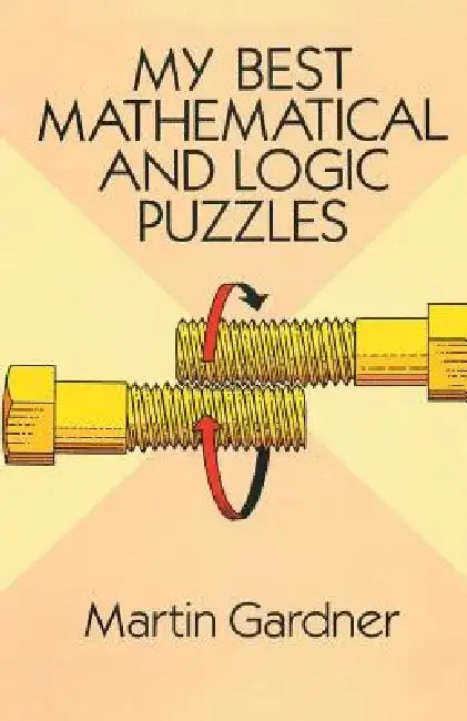 My Best Mathematical and Logic Puzzles by Martin Gardner