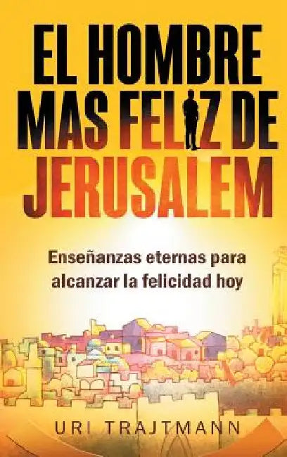 El Hombre mas Feliz de Jerusalem by Trajtmann, Uri