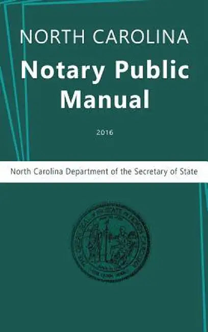 North Carolina Notary Public Manual, 2016 by North Carolina Department of the