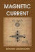 Magnetic Current by Edward Leedskalnin