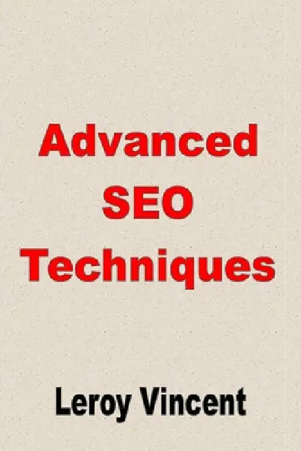 Advanced SEO Techniques by Leroy Vincent