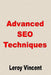 Advanced SEO Techniques by Leroy Vincent