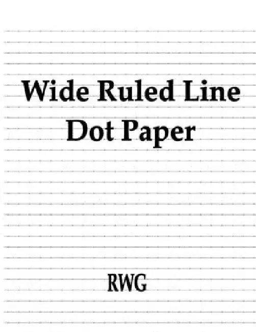 Wide Ruled Line Dot Paper: 50 Pages 8.5" X 11" by Rwg