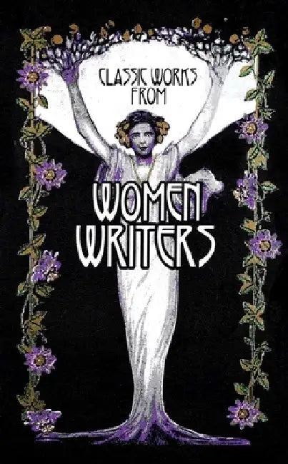 Classic Works from Women Writers by Editors of Canterbury Classics
