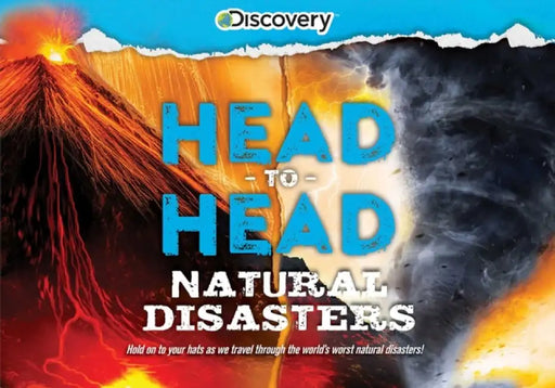 Discovery: Head-To-Head: Natural Disasters: An Epic Exploration of History's Most Destructive Earthquakes, Explosions, and More! by Emily Rose Oachs
