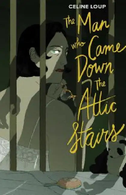 The Man Who Came Down the Attic Stairs by Celine Loup