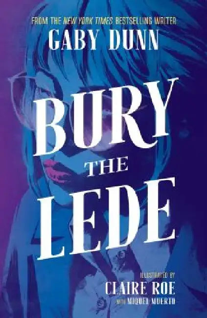 Bury the Lede by Gaby Dunn