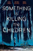 Something Is Killing the Children Vol. 1 by James Tynion IV