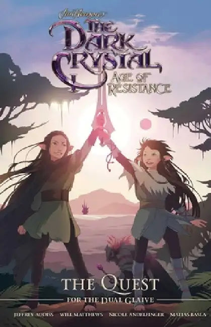 Jim Henson's the Dark Crystal: Age of Resistance: The Quest for the Dual Glaive by Jim Henson