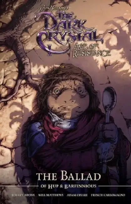 Jim Henson's the Dark Crystal Age of Resistance the Ballad of Hup & Barfinnious by Will Matthews