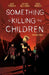Something Is Killing the Children Vol. 3 by James Tynion IV