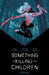 Something Is Killing the Children Book One Deluxe Edition by James Tynion IV