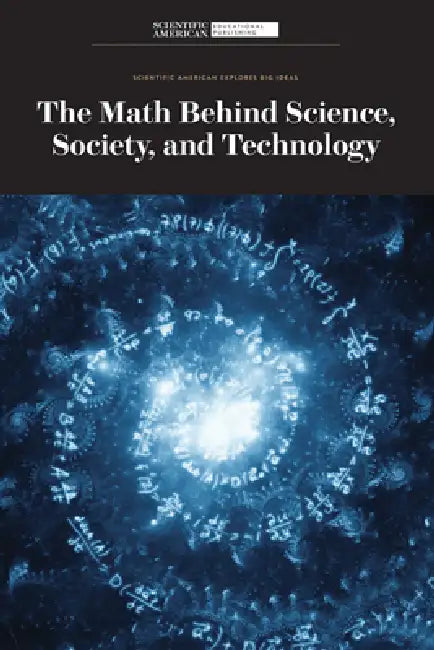 The Math Behind Science, Society, and Technology by Scientific American Editors