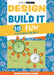 Design & Build It: 10 Fun Engineering Projects by Scientific American Editors
