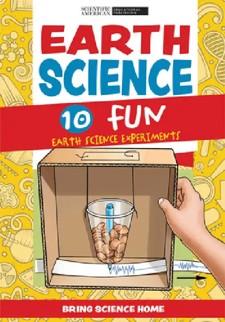 Earth Science: 10 Fun Earth Science Experiments by Scientific American Editors