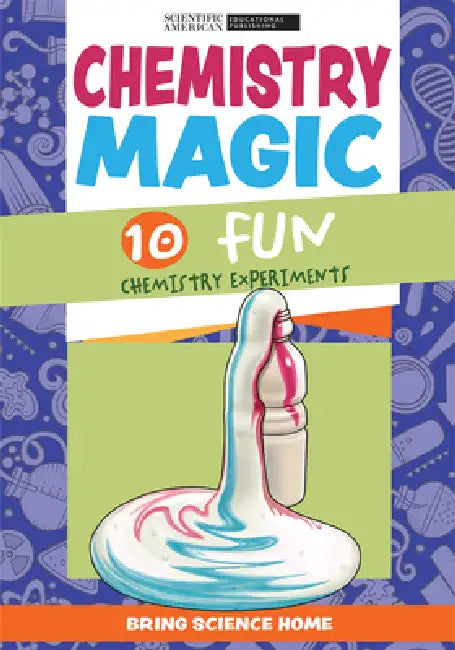 Chemistry Magic: 10 Fun Chemistry Experiments by Scientific American Editors