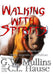 Walking With Spirits Native American Myths, Legends, And Folklore by G. W. Mullins, C. L. Hause