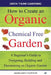 How to create an organic chemical free garden: A Beginner's Guide to Designing, Building and Maintaining an Organic Garden by Margaret Dawson