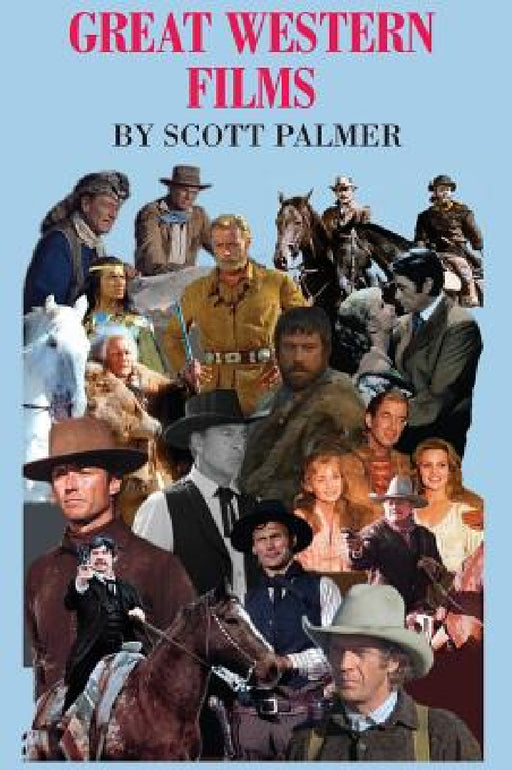 Great Western Films by Scott V. Palmer