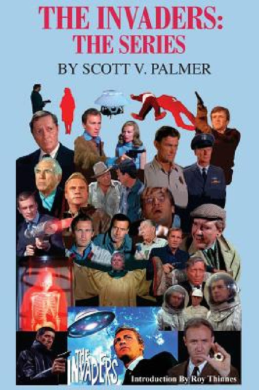 The Invaders: The Series by Scott V. Palmer