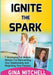 Ignite the Spark: 7 Strategies for Mature Women for Reinventing Your Relationship and Reigniting Your Passion by Gina Mitchell