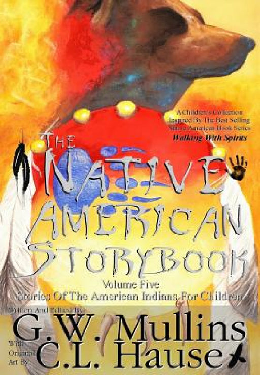 The Native American Story Book Volume Five Stories of the American Indians for Children by G. W. Mullins, C. L. Hause