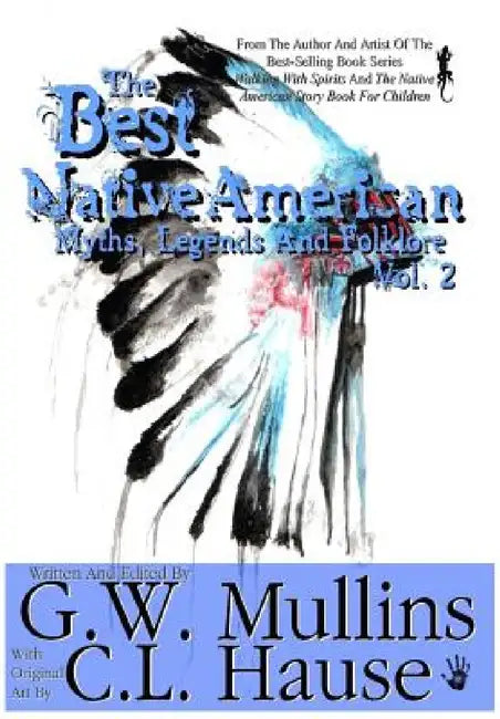 The Best Native American Myths, Legends, and Folklore Vol.2 by G. W. Mullins, C. L. Hause