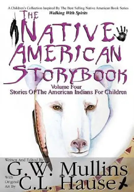 The Native American Story Book Volume Four Stories of the American Indians for Children by G. W. Mullins, C. L. Hause