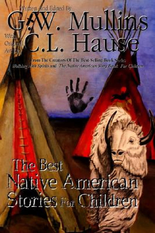 The Best Native American Stories For Children by G. W. Mullins, C. L. Hause