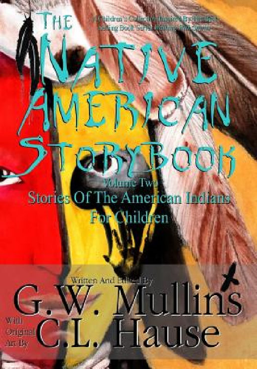The Native American Story Book Volume Two Stories of the American Indians for Children by G. W. Mullins, C. L. Hause