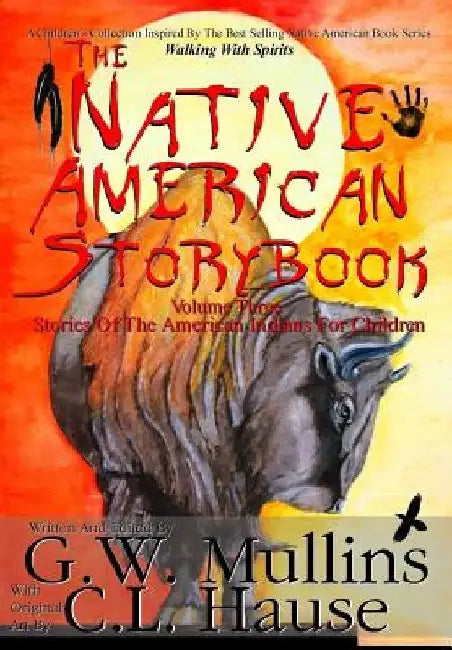 The Native American Story Book Volume Three Stories of the American Indians for Children by G. W. Mullins
