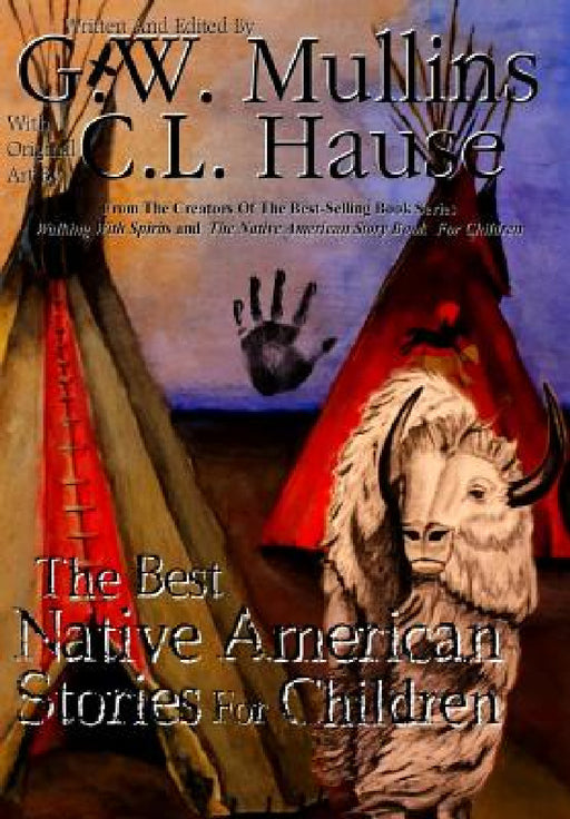 The Best Native American Stories For Children by G. W. Mullins, C. L. Hause