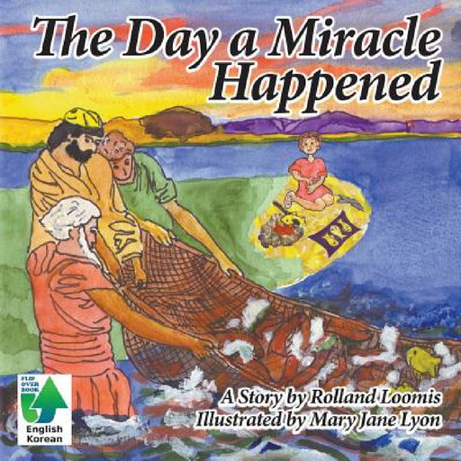 The Day a Miracle Happened by Rolland Loomis, Mary Jane Lyon