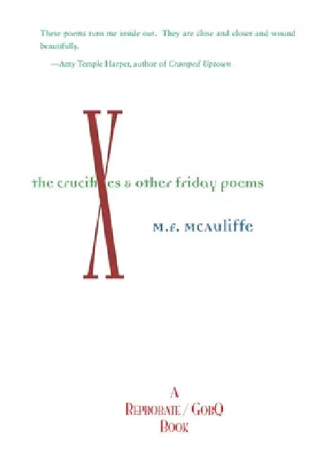 Crucifixes: & Other Friday Poems by M. F. McAuliffe