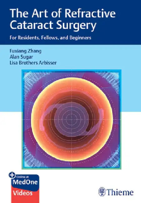 The Art of Refractive Cataract Surgery: For Residents, Fellows, and Beginners by Fuxiang Zhang