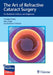 The Art of Refractive Cataract Surgery: For Residents, Fellows, and Beginners by Fuxiang Zhang