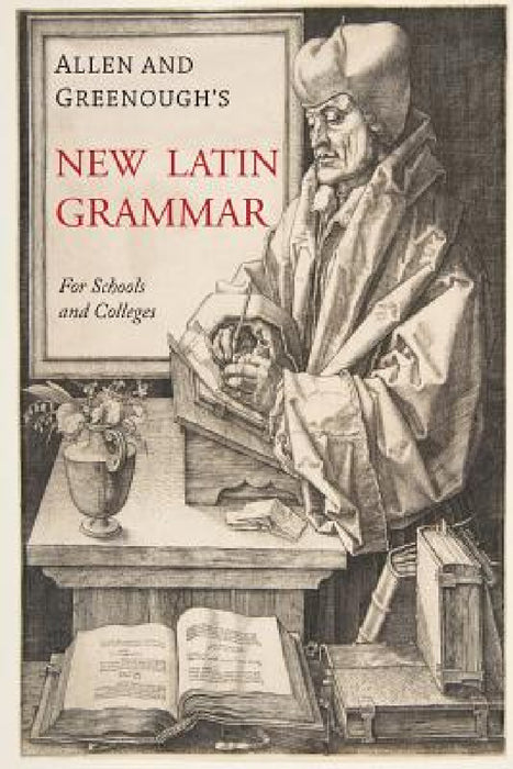 Allen and Greenough's New Latin Grammar by James B. Greenough, J. H. Allen, G. L. Kittredge