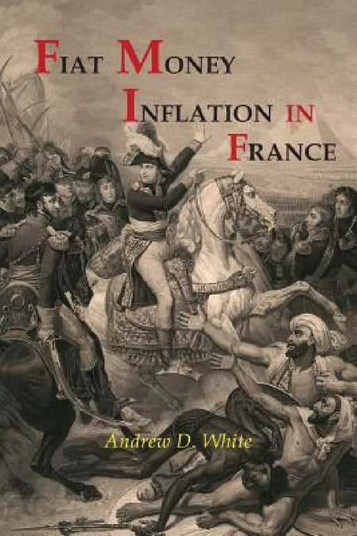 Fiat Money Inflation in France by Andrew Dickson White