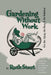 Gardening Without Work: For the Aging, the Busy, and the Indolent by Ruth Stout, Nan Stone