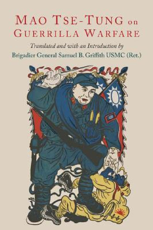 On Guerilla Warfare: Mao Tse-Tung On Guerilla Warfare by Mao Tse-Tung, Mao Zedong, Samuel B. Griffith