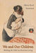 We and Our Children: Molding the Child in Christian Living by Mary Reed Newland